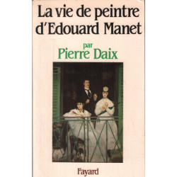 La Vie de peintre d'Édouard Manet