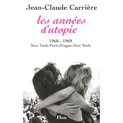 Les années d'utopie. 1968-1969 new york - paris - prague - new york