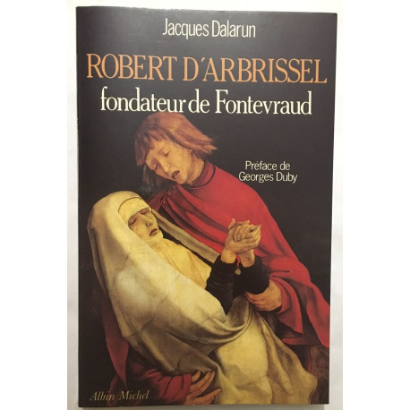 Robert d'Arbrissel : Fondateur de Fontevraud