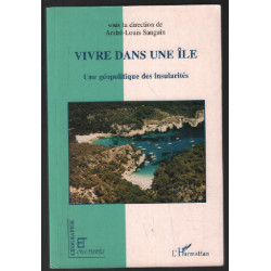 Vivre dans une île. Une géopolitique des insularités