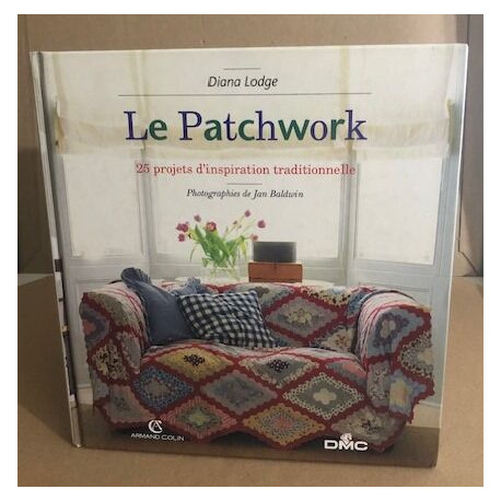 Le patchwork / 25 projets d'inspiration traditionnelle