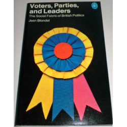 Voters Parties And Leaders: The Social Fabric of British Politics