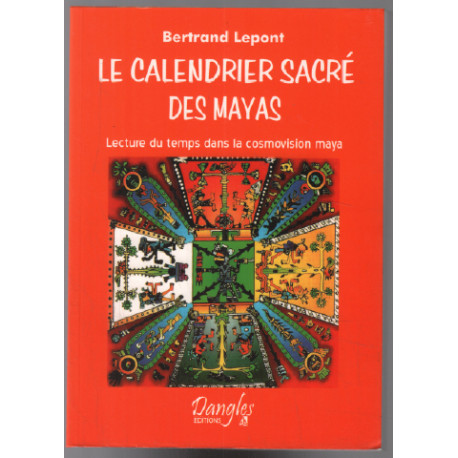 Le calendrier sacré des Mayas - Lecture du temps dans la...