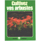 Cultivez vos arbustes (Elsevier jardinage)