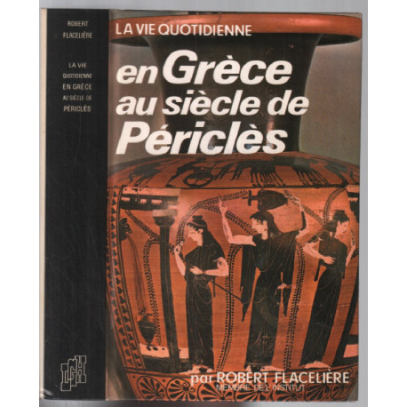 La vie quotidienne en Grèce au siècle de Périclès