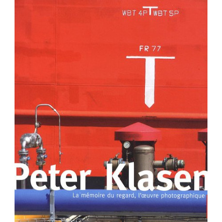 Peter klasen la mémoire du regard. L'oeuvre photographique