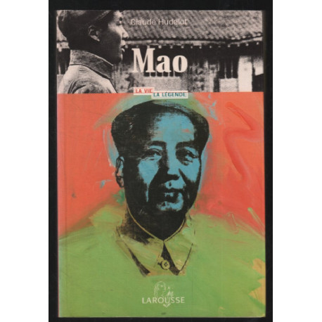 Mao : la vie , la légende