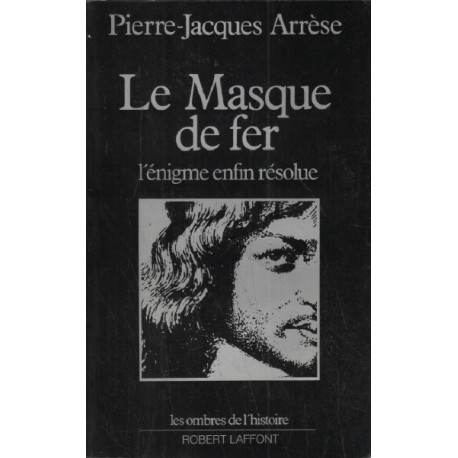 Le masque de fer / l'enigme enfin résolue