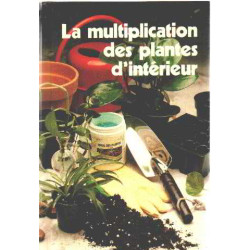 La multiplication des plantes d'interieur