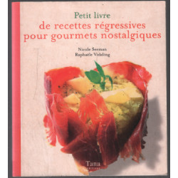 Petit livre de recettes régressives pour les grands qui ont gardé...