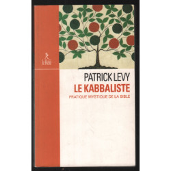 Le kabbaliste. Pratique mystique de la Bible