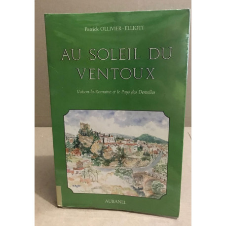 Au soleil du Ventoux : Vaison-la-Romaine et le pays des Dentelles