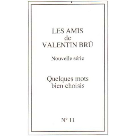 Les amis de valentin bru n° 11 / quelques mots bien choisis