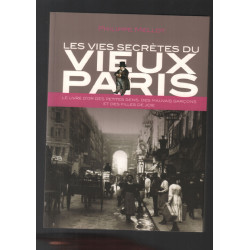 Les vies secrètes du vieux Paris - Le livre d'or des petites gens...