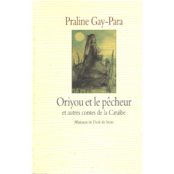 Oriyou et le pêcheur et autres contes de la Caraïbe