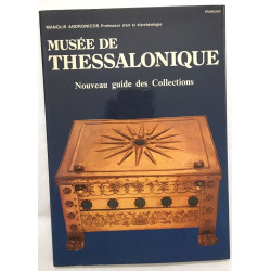 Musée de Thessalonique - nouveau guide des collections