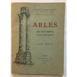 Arles : ses monuments son histoire (nombreuses photographies...