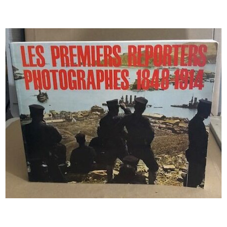 Les premiers reporters photographes 1848-1914