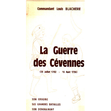 La guerre des cevennes ( 24 juillet 1702- 16 aout 1704 )- son...