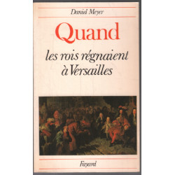 Quand les rois régnaient à versailles