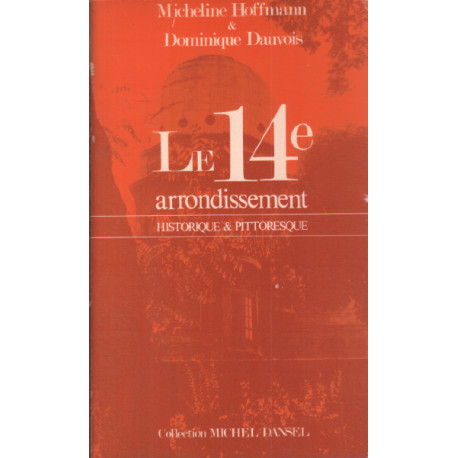 Le 14 arrondissement historique et pittoresque (Collection Michel...