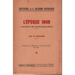 L'époque 1848 à marseille et dans les bouches du rhone / catalogue...