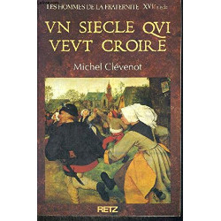 Un siècle qui veut croire (les hommes de la fraternité XVIe siècle)