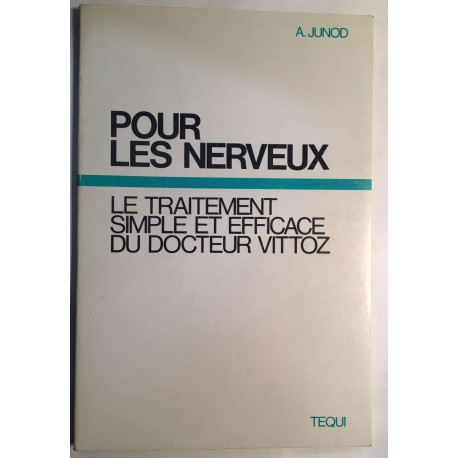 Pour les nerveux : Le traitement simple et efficace du docteur Vittoz