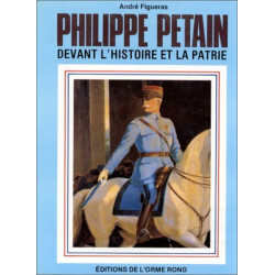 Philippe Pétain devant l'histoire et la patrie