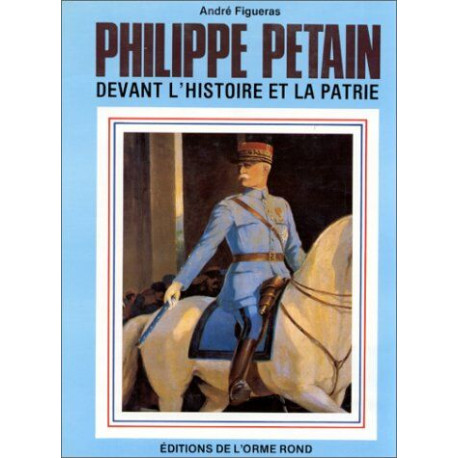 Philippe Pétain devant l'histoire et la patrie