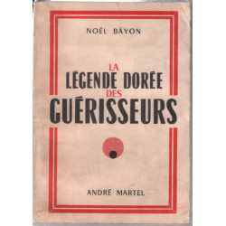 La légende dorée des guérisseurs