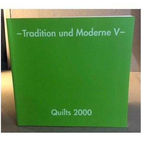 Tradition und Moderne V - Quilts 2000: Ausstellungskatalog 2000