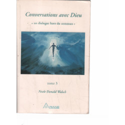 Conversation Avec Dieu. Tome 3 Un Dialogue Hors Du Commun