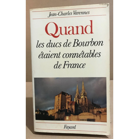 Quand les ducs de Bourbon étaient connétables de France