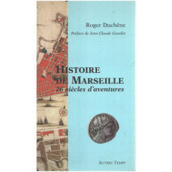 Histoire de Marseille : 26 siècles d'aventures