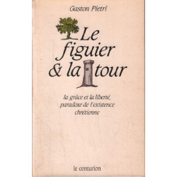 Le Figuier et la tour : La grâce et la liberté paradoxe de...