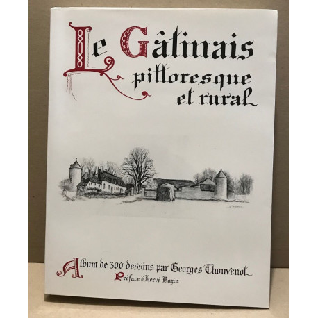 Le Gâtinais pittoresque et rural/ 300 dessins par Georges Thouvenot