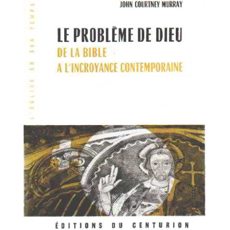 Le probleme de dieu de la bible a l'incroyance contemporaine