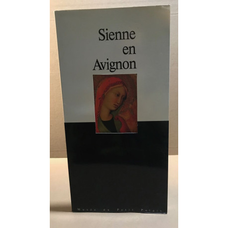 Sienne en avignon /peinture siennoise du myena ge et de la renaissance