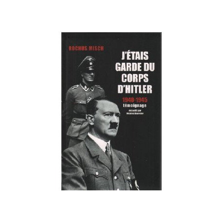 J'étais garde du corps d'hitler 1940-1945