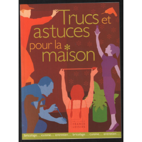 Trucs et astuces pour la maison