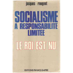 Socialisme a responsabilite limitée/ le roi est nu