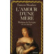 L'amour d'une mere : madame de sevigne et son temps