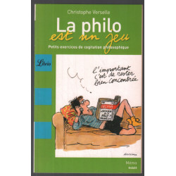 La philo est un jeu : Petits exercices de cogitation philosophique