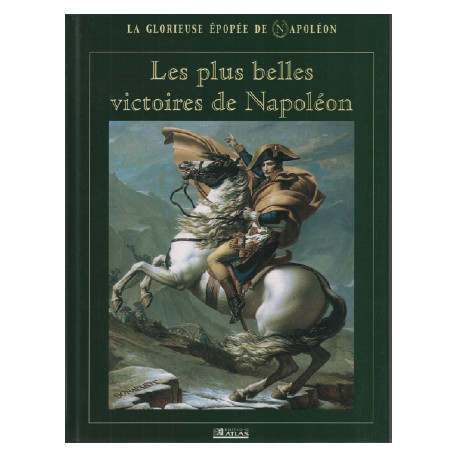 Les plus belles victoires de napoleon/ la glorieuse épopée de napoléon