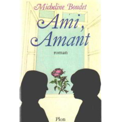 Ami amant ou le jeu de l'amour dans les hasards de l'amitié : roman