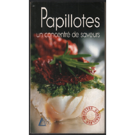 Papillotes : un concentré de saveurs (70 recettes)