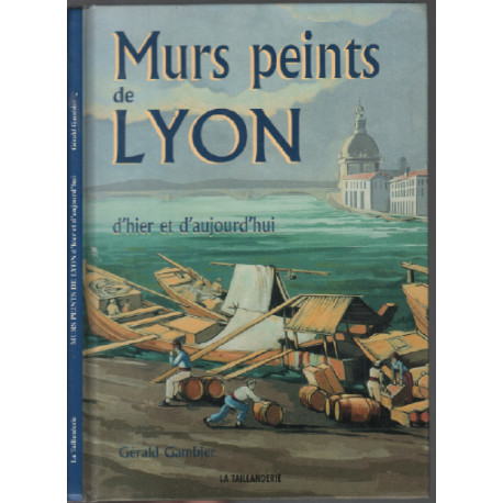 Murs peints de Lyon : D'hier et d'aujourd'hui