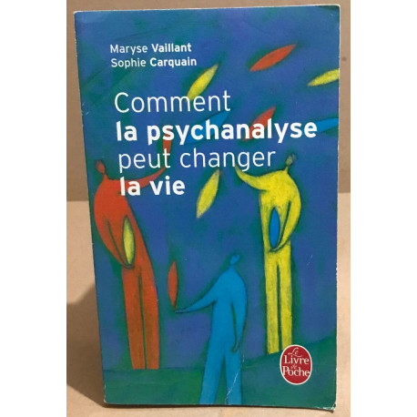 Comment la psychanalyse peut changer la vie