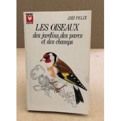 Les oiseaux des jardins des parcs et des champs